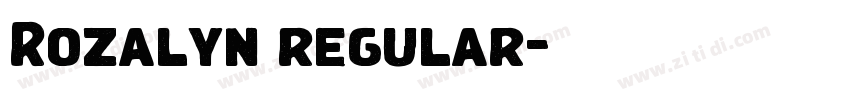 Rozalyn regular字体转换 Rozalyn regular字体转换